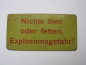 Preview: Nichts ölen oder fetten, Explosionsgefahr !, Blechschild DDR