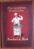 Die moderne Gasküche, Junker & Ruh Karlsruhe, Gasherde, 30-er Jahre
