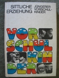 Sittliche Erziehung jüngerer Vorschulkinder, DDR 1977