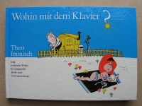Wohin mit dem Klavier ?, Theo Immisch