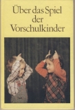 Über das Spiel der Vorschulkinder, DDR 1987