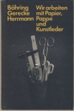 Wir arbeiten mit Papier, Pappe und Kunstleder, DDR Werkunterricht, 1982/ 88