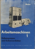 Arbeitsmaschinen, Kolbenpumpen und Kolbenverdichter
