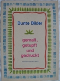 Bunte Bilder- gemalt, getupft und gedruckt, DDR 1984