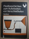 Plastbeschichten zum Aufarbeiten von Verschleißteilen