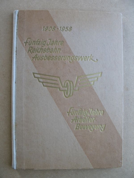 Fünfzig Jahre RAW,  50 Jahre Arbeiterbewegung, Zwickau, 1908 - 1958