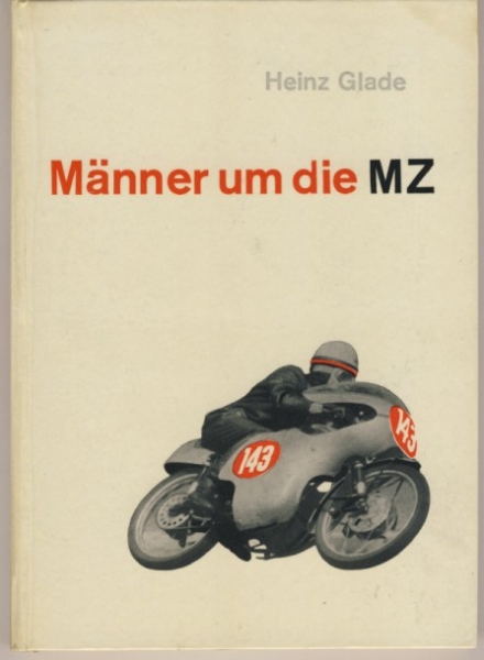 Männer um die MZ, 1962, VEB Motorradwerk Zschopau