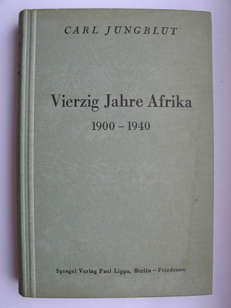 Vierzig Jahre Afrika, Carl Jungblut, 1941