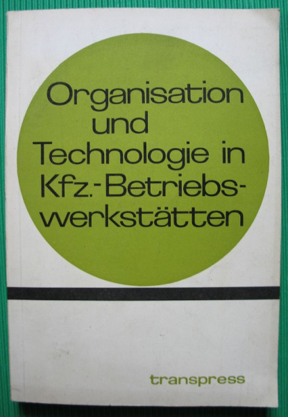 Organisation und Technologie in Kfz.- Betriebswerkstätten, DDR 1972
