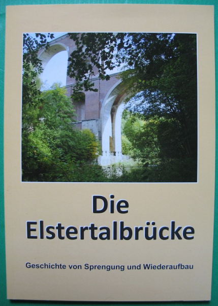 Die Elstertalbrücke, Sprengung und Wiederaufbau, 2015, Jocketa, Jößnitz, Pöhl