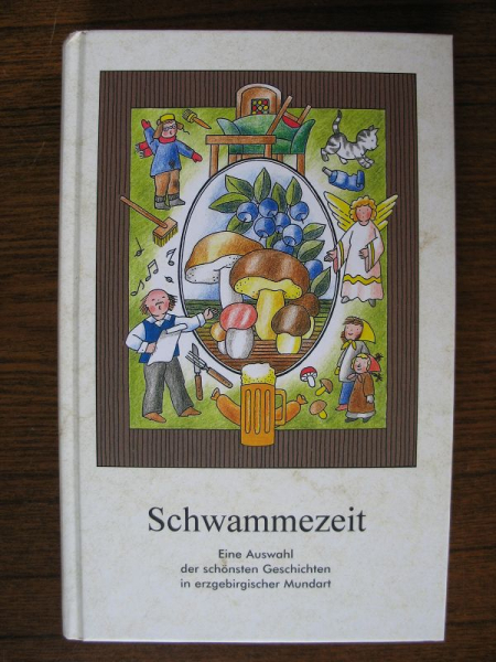 Schwammezeit, Geschichten in erzgebirgischer Mundart, 2004