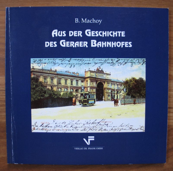 Aus der Geschichte des Geraer Bahnhofes, 1993, B. Machoy