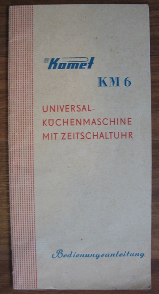 Anleitung Komet KM 6, DDR Küchenmaschine, DDR 1964