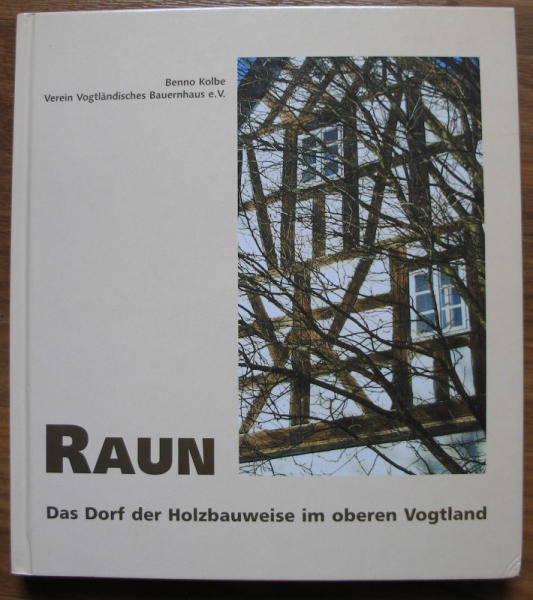 Raun, Das Dorf der Holzbauweise im oberen Vogtland, 2003