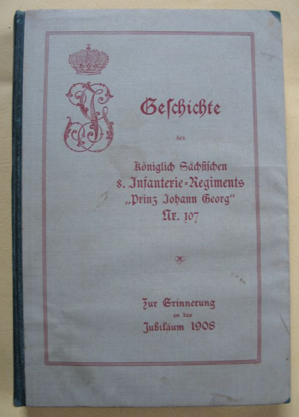 Geschichte des Königlich Sächsischen 8. Infanterie-Regiments "Prinz Johann Georg" Nr. 107, 1867-1908