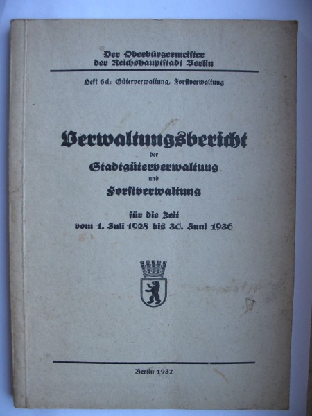 Verwaltungsbericht der Stadtgüterverwaltung und Forstverwaltung Berlin, 1936