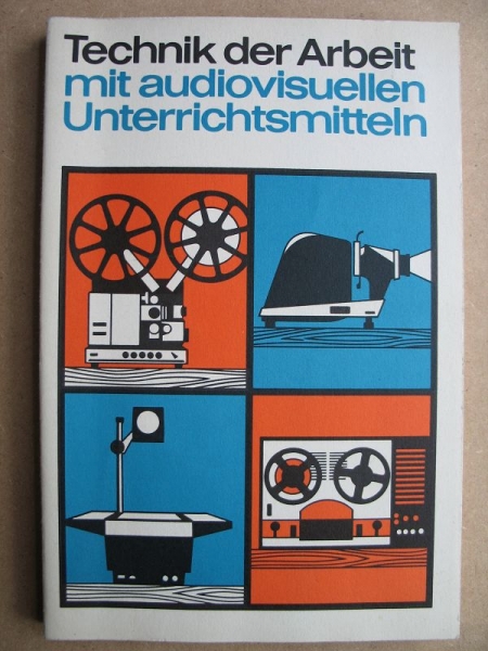 Technik der Arbeit mit audiovisuellen Unterrichtsmitteln