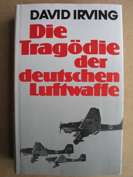 Die Tragödie der deutschen Luftwaffe, Aus den Akten und Erinnerungen von Feldmarschall Milch