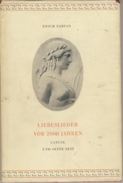 Liebeslieder vor 2000 Jahren, Catull und seine Zeit