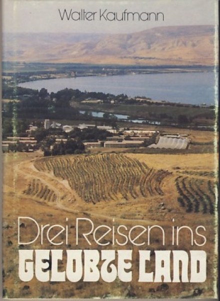Drei Reisen ins gelobte Land, Israel, Jerusalem, Nazareth