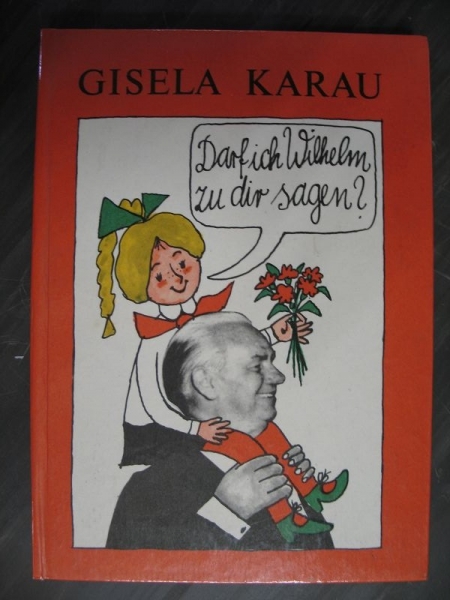 Darf ich Wilhelm zu dir sagen ?, Kinderbuch DDR 1981, Wilhelm Pieck