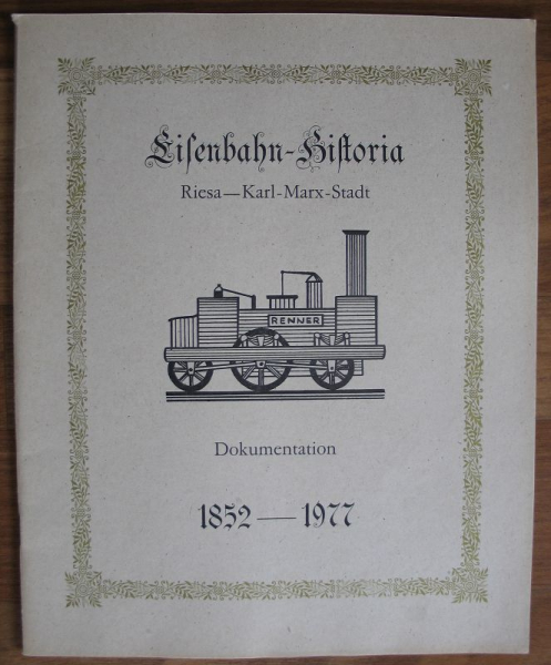 Eisenbahn- Historia Riesa- Karl-Marx-Stadt, 1852- 1977