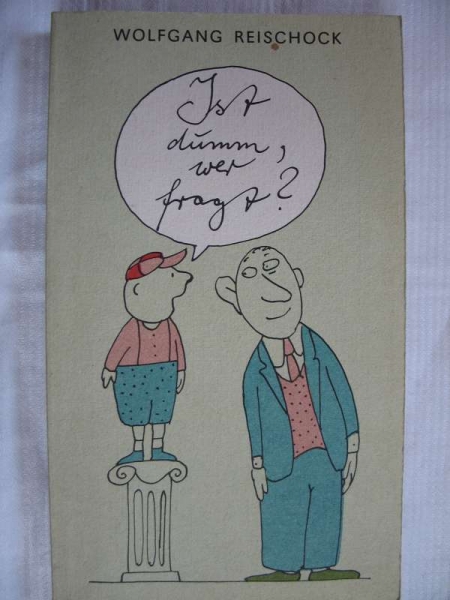 Ist dumm, wer fragt? Nicht alltägliche Überlegungen zur Erziehung im Alltag, DDR 1987