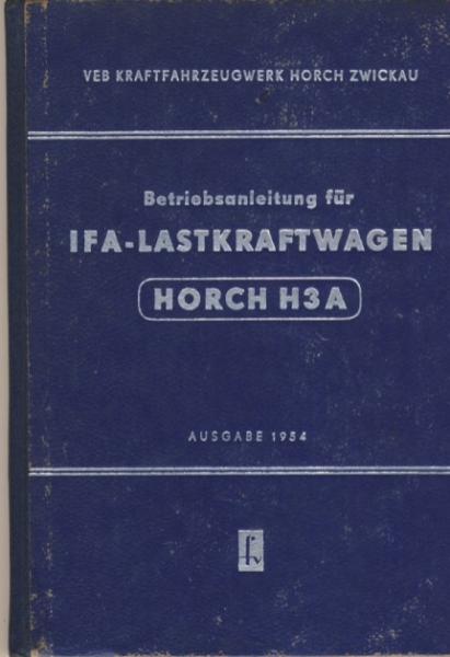 Betriebsanleitung IFA Lastkraftwagen Horch H3A, 1954