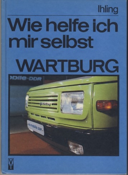 Wie helfe ich mir selbst? Wartburg 353, 1989