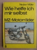 Wie helfe ich mir selbst? MZ- Motorräder, DDR 1985, TS, ETZ, 125, 150, 250